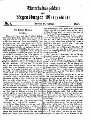 Regensburger Morgenblatt. Unterhaltungsblatt zum Regensburger Morgenblatt (Regensburger Morgenblatt) Sonntag 19. Februar 1865