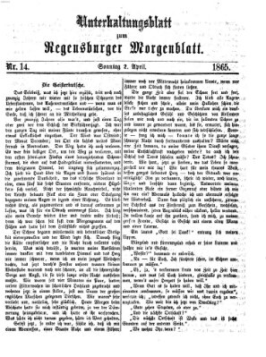 Regensburger Morgenblatt. Unterhaltungsblatt zum Regensburger Morgenblatt (Regensburger Morgenblatt) Sonntag 2. April 1865