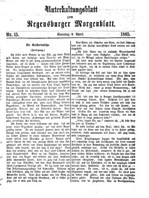 Regensburger Morgenblatt. Unterhaltungsblatt zum Regensburger Morgenblatt (Regensburger Morgenblatt) Sonntag 9. April 1865