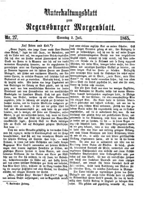 Regensburger Morgenblatt. Unterhaltungsblatt zum Regensburger Morgenblatt (Regensburger Morgenblatt) Sonntag 2. Juli 1865