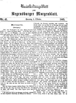 Regensburger Morgenblatt. Unterhaltungsblatt zum Regensburger Morgenblatt (Regensburger Morgenblatt) Sonntag 8. Oktober 1865