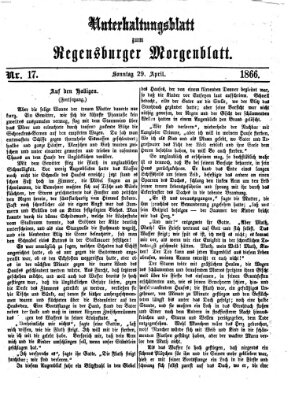 Regensburger Morgenblatt. Unterhaltungsblatt zum Regensburger Morgenblatt (Regensburger Morgenblatt) Sonntag 29. April 1866