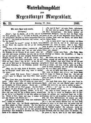 Regensburger Morgenblatt. Unterhaltungsblatt zum Regensburger Morgenblatt (Regensburger Morgenblatt) Sonntag 10. Juni 1866