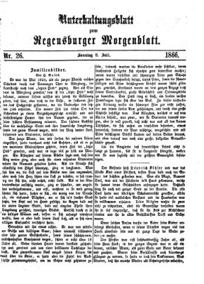 Regensburger Morgenblatt. Unterhaltungsblatt zum Regensburger Morgenblatt (Regensburger Morgenblatt) Sonntag 8. Juli 1866