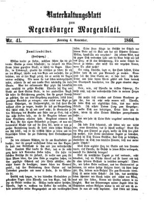 Regensburger Morgenblatt. Unterhaltungsblatt zum Regensburger Morgenblatt (Regensburger Morgenblatt) Sonntag 4. November 1866