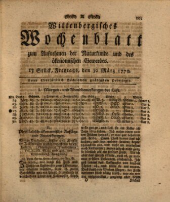 Wittenbergsches Wochenblatt zum Aufnehmen der Naturkunde und des ökonomischen Gewerbes Freitag 30. März 1770