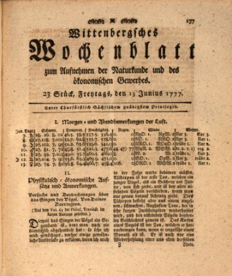 Wittenbergsches Wochenblatt zum Aufnehmen der Naturkunde und des ökonomischen Gewerbes Friday 13. June 1777