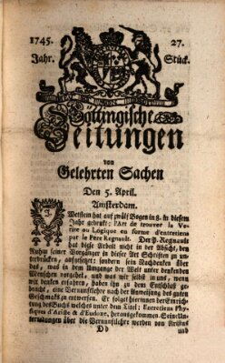 Göttingische Zeitungen von gelehrten Sachen Montag 5. April 1745