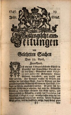 Göttingische Zeitungen von gelehrten Sachen Monday 12. April 1745