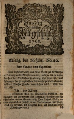 Auszug der neuesten Weltgeschichte (Erlanger Real-Zeitung) Dienstag 16. Februar 1762