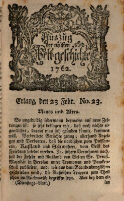 Auszug der neuesten Weltgeschichte (Erlanger Real-Zeitung) Dienstag 23. Februar 1762