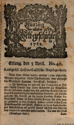 Auszug der neuesten Weltgeschichte (Erlanger Real-Zeitung) Samstag 3. April 1762