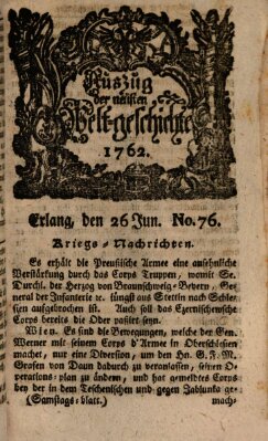 Auszug der neuesten Weltgeschichte (Erlanger Real-Zeitung) Samstag 26. Juni 1762