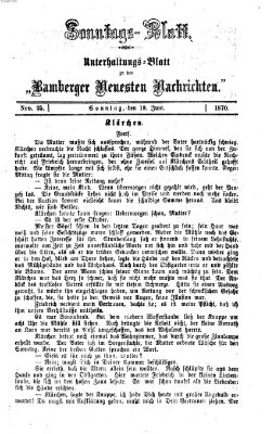 Bamberger neueste Nachrichten. Sonntagsblatt : Unterhaltungs-Beilage zu den "Bamberger neueste Nachrichten" (Bamberger neueste Nachrichten) Sonntag 19. Juni 1870