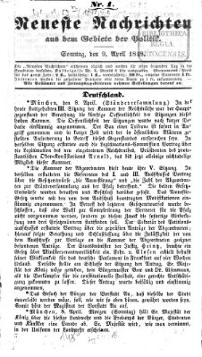 Neueste Nachrichten aus dem Gebiete der Politik (Münchner neueste Nachrichten) Sonntag 9. April 1848