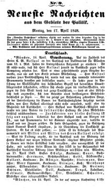 Neueste Nachrichten aus dem Gebiete der Politik (Münchner neueste Nachrichten) Montag 17. April 1848