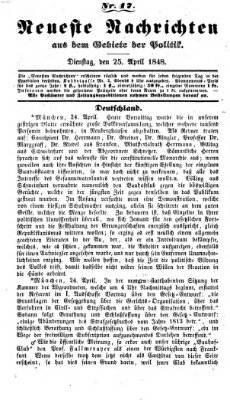 Neueste Nachrichten aus dem Gebiete der Politik (Münchner neueste Nachrichten) Dienstag 25. April 1848