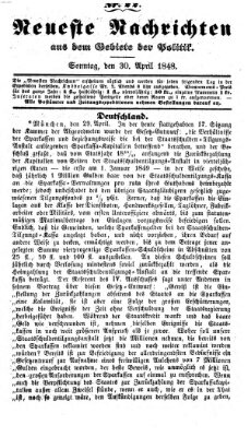 Neueste Nachrichten aus dem Gebiete der Politik (Münchner neueste Nachrichten) Sonntag 30. April 1848