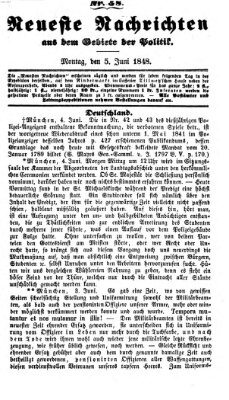 Neueste Nachrichten aus dem Gebiete der Politik (Münchner neueste Nachrichten) Montag 5. Juni 1848