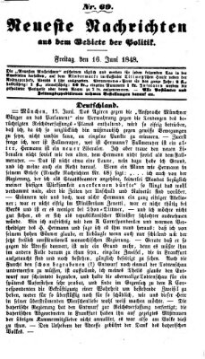 Neueste Nachrichten aus dem Gebiete der Politik (Münchner neueste Nachrichten) Freitag 16. Juni 1848