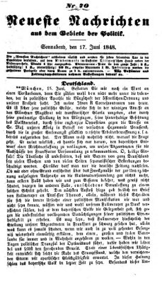 Neueste Nachrichten aus dem Gebiete der Politik (Münchner neueste Nachrichten) Samstag 17. Juni 1848