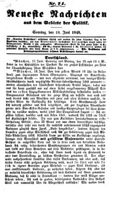 Neueste Nachrichten aus dem Gebiete der Politik (Münchner neueste Nachrichten) Sonntag 18. Juni 1848