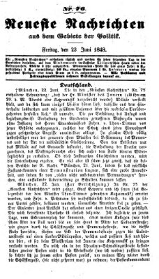 Neueste Nachrichten aus dem Gebiete der Politik (Münchner neueste Nachrichten) Freitag 23. Juni 1848