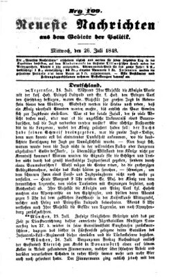 Neueste Nachrichten aus dem Gebiete der Politik (Münchner neueste Nachrichten) Mittwoch 26. Juli 1848