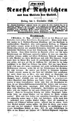 Neueste Nachrichten aus dem Gebiete der Politik (Münchner neueste Nachrichten) Freitag 1. September 1848