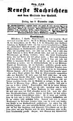 Neueste Nachrichten aus dem Gebiete der Politik (Münchner neueste Nachrichten) Freitag 8. September 1848