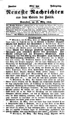 Neueste Nachrichten aus dem Gebiete der Politik (Münchner neueste Nachrichten) Samstag 31. März 1849