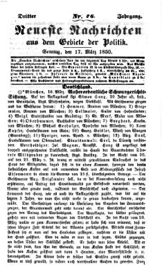 Neueste Nachrichten aus dem Gebiete der Politik (Münchner neueste Nachrichten) Sonntag 17. März 1850