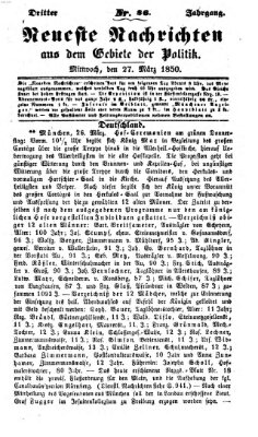 Neueste Nachrichten aus dem Gebiete der Politik (Münchner neueste Nachrichten) Mittwoch 27. März 1850