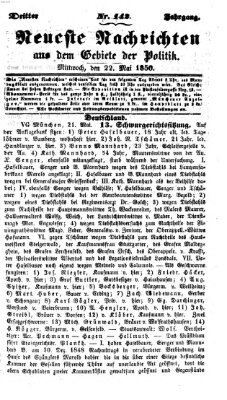 Neueste Nachrichten aus dem Gebiete der Politik (Münchner neueste Nachrichten) Mittwoch 22. Mai 1850