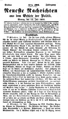 Neueste Nachrichten aus dem Gebiete der Politik (Münchner neueste Nachrichten) Montag 15. Juli 1850