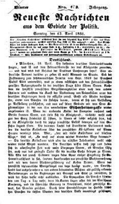 Neueste Nachrichten aus dem Gebiete der Politik (Münchner neueste Nachrichten) Sonntag 13. April 1851