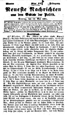 Neueste Nachrichten aus dem Gebiete der Politik (Münchner neueste Nachrichten) Sonntag 18. Mai 1851