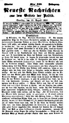 Neueste Nachrichten aus dem Gebiete der Politik (Münchner neueste Nachrichten) Samstag 16. August 1851