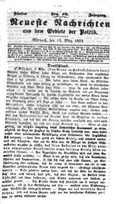 Neueste Nachrichten aus dem Gebiete der Politik (Münchner neueste Nachrichten) Mittwoch 10. März 1852