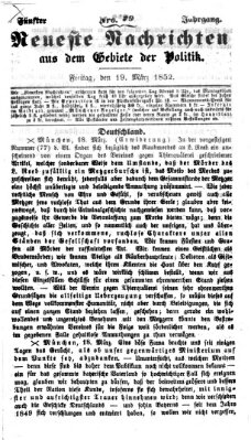 Neueste Nachrichten aus dem Gebiete der Politik (Münchner neueste Nachrichten) Freitag 19. März 1852