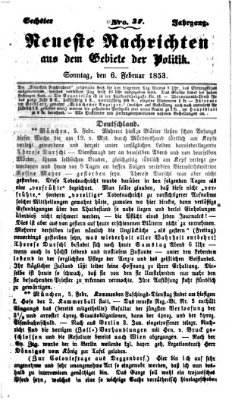 Neueste Nachrichten aus dem Gebiete der Politik (Münchner neueste Nachrichten) Sonntag 6. Februar 1853