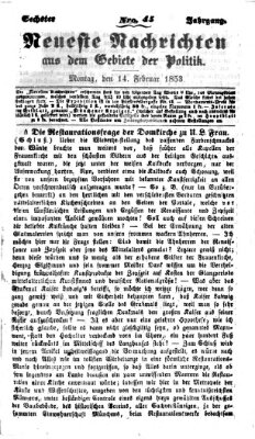 Neueste Nachrichten aus dem Gebiete der Politik (Münchner neueste Nachrichten) Montag 14. Februar 1853