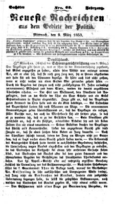 Neueste Nachrichten aus dem Gebiete der Politik (Münchner neueste Nachrichten) Mittwoch 9. März 1853