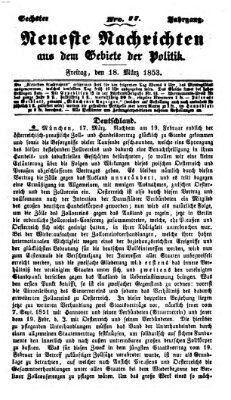 Neueste Nachrichten aus dem Gebiete der Politik (Münchner neueste Nachrichten) Freitag 18. März 1853