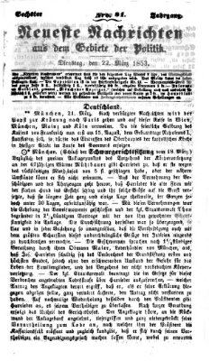 Neueste Nachrichten aus dem Gebiete der Politik (Münchner neueste Nachrichten) Dienstag 22. März 1853