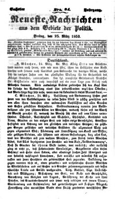 Neueste Nachrichten aus dem Gebiete der Politik (Münchner neueste Nachrichten) Freitag 25. März 1853