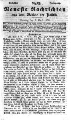 Neueste Nachrichten aus dem Gebiete der Politik (Münchner neueste Nachrichten) Samstag 9. April 1853