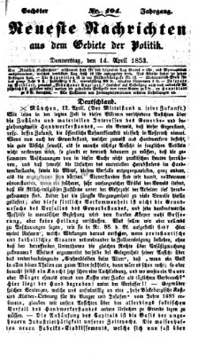 Neueste Nachrichten aus dem Gebiete der Politik (Münchner neueste Nachrichten) Donnerstag 14. April 1853