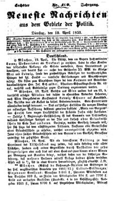 Neueste Nachrichten aus dem Gebiete der Politik (Münchner neueste Nachrichten) Dienstag 19. April 1853