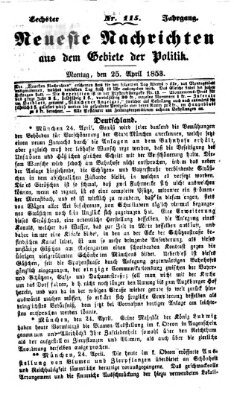 Neueste Nachrichten aus dem Gebiete der Politik (Münchner neueste Nachrichten) Montag 25. April 1853